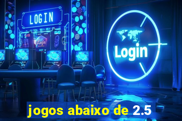 jogos abaixo de 2.5